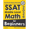 SSAT Middle Level Math for Beginners: The Ultimate Step by Step Guide to Preparing for the SSAT Middle Level Math Test
