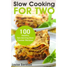 Slow Cooking for Two: 100 Healthy Two-Serving Slow Cooker Recipes