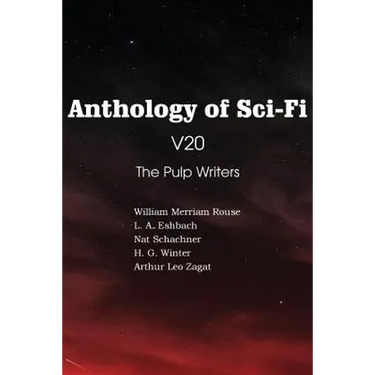 Anthology of Sci-Fi V20, the Pulp Writers