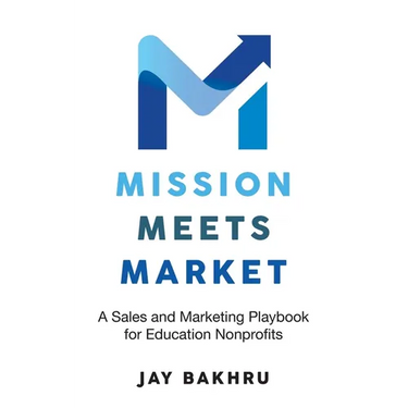Mission Meets Market: A Sales and Marketing Playbook for Education Nonprofits