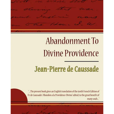 Abandonment to Divine Providence - Jean-Pierre de Caussade