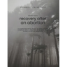 Guided Toolkit for Emotional Healing & Recovery After an Abortion: A Compassionate Guide to Processing Complex Grief, Feelings of Regret, and Shame Af