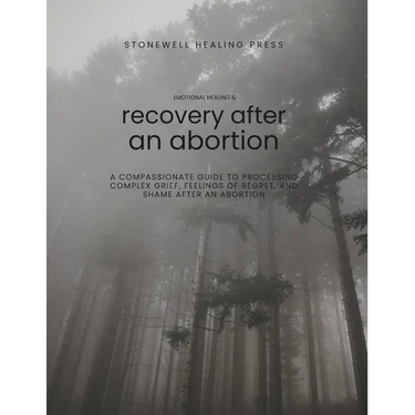 Guided Toolkit for Emotional Healing & Recovery After an Abortion: A Compassionate Guide to Processing Complex Grief, Feelings of Regret, and Shame Af