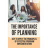 The Importance Of Planning: Key To Apply The Principles Of Effective Program Implementation