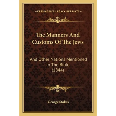 The Manners And Customs Of The Jews: And Other Nations Mentioned In The Bible (1844)