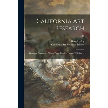 California Art Research: Guiseppe Cadenasso, Nelson Poole, Rinaldo Cuneo, Will Sparks; v.11