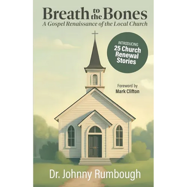 Breath to the Bones: A Gospel Renaissance of the Local Church 25 Church Renewal Stories Practical Church Revitalization Process Helpful Tools for Chur