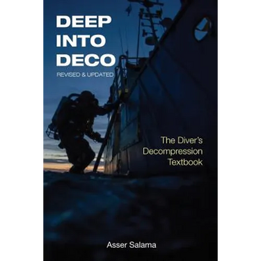Deep Into Deco Revised and Updated: The Diver's Decompression Textbook