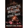 Artifacts, Dragons, and Other Lethal Magic