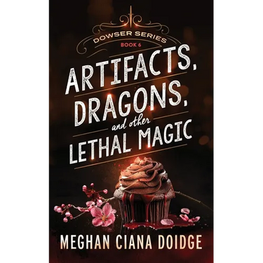 Artifacts, Dragons, and Other Lethal Magic