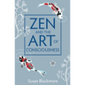 Zen and the Art of Consciousness