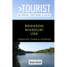 GREATER THAN A TOURIST- Branson Missouri USA: 50 Travel Tips from a Local