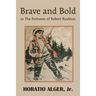 Brave and Bold or the Fortunes of Robert Rushton
