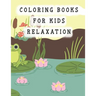 coloring books for kids relaxation: frog coloring book for kids