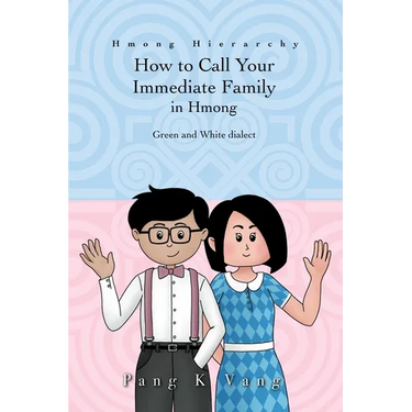 How to Call Your Immediate Family in Hmong: Hmong Hierarchy