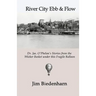 River City Ebb & Flow: Dr. Jas. O'Phelan's Stories from the Wicker Basket under this Fragile Balloon