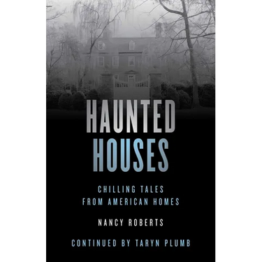 Haunted Houses: Chilling Tales From 26 American Homes