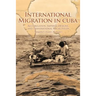 International Migration in Cuba: Accumulation, Imperial Designs, and Transnational Social Fields