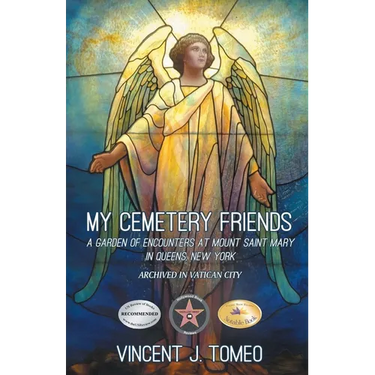 My Cemetery Friends: A Garden of Encounters at Mount Saint Mary in Queens, New York