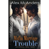 Mafia Marriage Trouble: MM Billionaire Mafia Romance