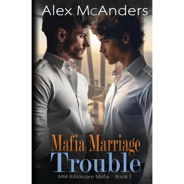 Mafia Marriage Trouble: MM Billionaire Mafia Romance