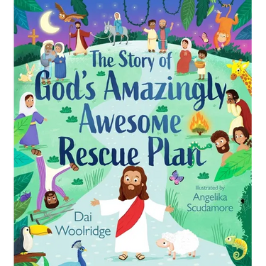 The Story of God's Amazingly Awesome Rescue Plan