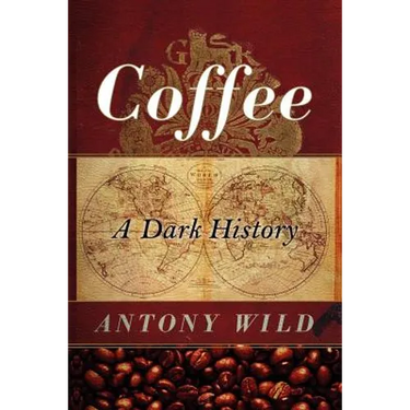 Coffee: A Dark History