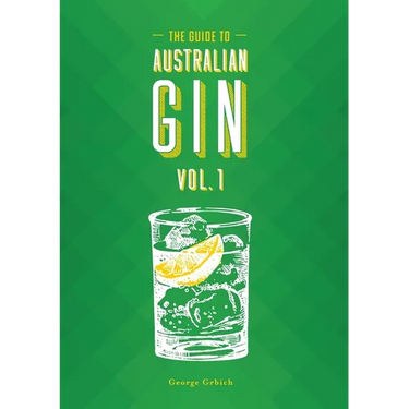 The Guide to Australian Gin Volume One