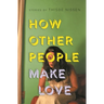 How Other People Make Love