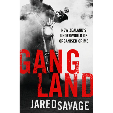 Gangland: New Zealand's Underworld of Organised Crime