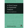 A First Course in Functional Analysis: Theory and Applications