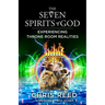 The Seven Spirits of God: Experiencing Throne Room Realities