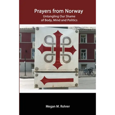 Prayers from Norway: Untangling Our Shame of Body, Mind and Politics
