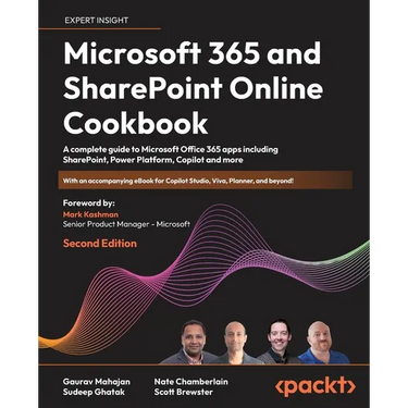 Microsoft 365 and SharePoint Online Cookbook - Second Edition: A complete guide to Microsoft Office 365 apps including SharePoint, Power Platform, Cop