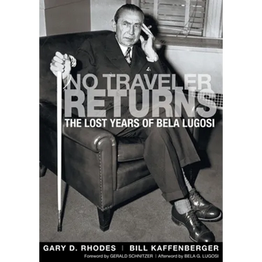 No Traveler Returns: The Lost Years of Bela Lugosi