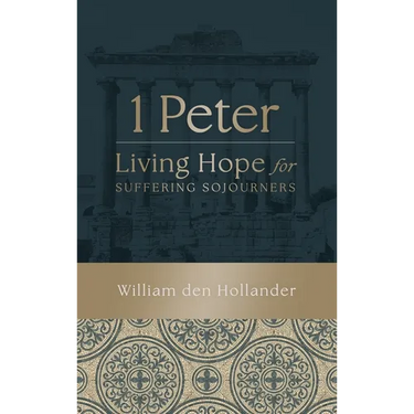 1 Peter: Living Hope for Suffering Sojourners