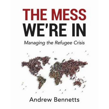 The Mess We're In: Managing the Refugee Crisis