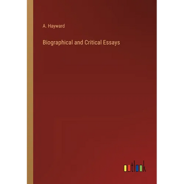 Biographical and Critical Essays