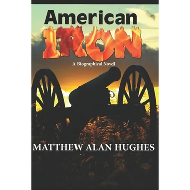 American Iron: A Biographical Novel
