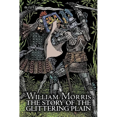The Story of the Glittering Plain by Wiliam Morris, Fiction, Classics, Fantasy, Fairy Tales, Folk Tales, Legends & Mythology