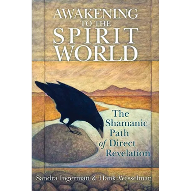 Awakening to the Spirit World: The Shamanic Path of Direct Revelation