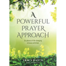 A Powerful Prayer Approach: Six phases of life-changing intimacy with God.