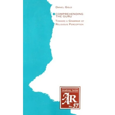 Comprehending the Guru: Toward a Grammar of Religious Perception