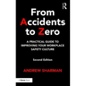 From Accidents to Zero: A Practical Guide to Improving Your Workplace Safety Culture