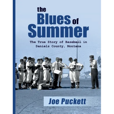 The Blues of Summer: The True Story of Baseball in Daniels County, Montana