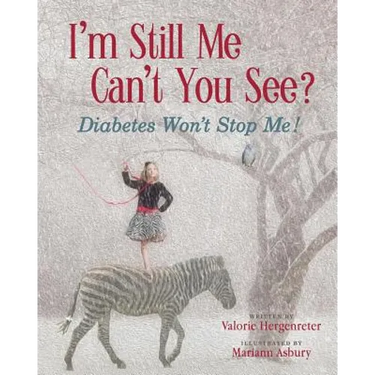 I'm Still Me, Cant You See?: Diabetes Won't Stop Me