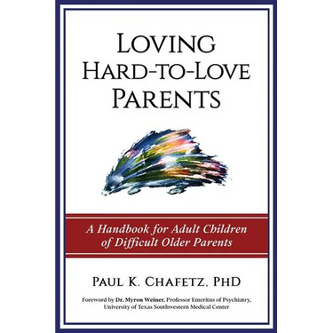 Loving Hard-to-Love Parents: A Handbook for Adult Children of Difficult Older Parents