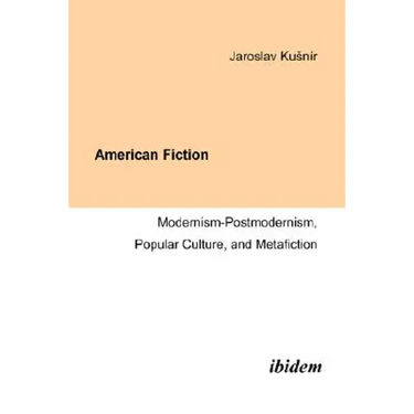 American Fiction: Modernism-Postmodernism, Popular Culture, and Metafiction.