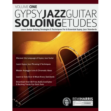 Gypsy Jazz Guitar Soloing Etudes - Volume One: Learn Guitar Soloing Strategies & Techniques For 8 Essential Gypsy Jazz Standards