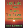 The Life I Was Born to Live